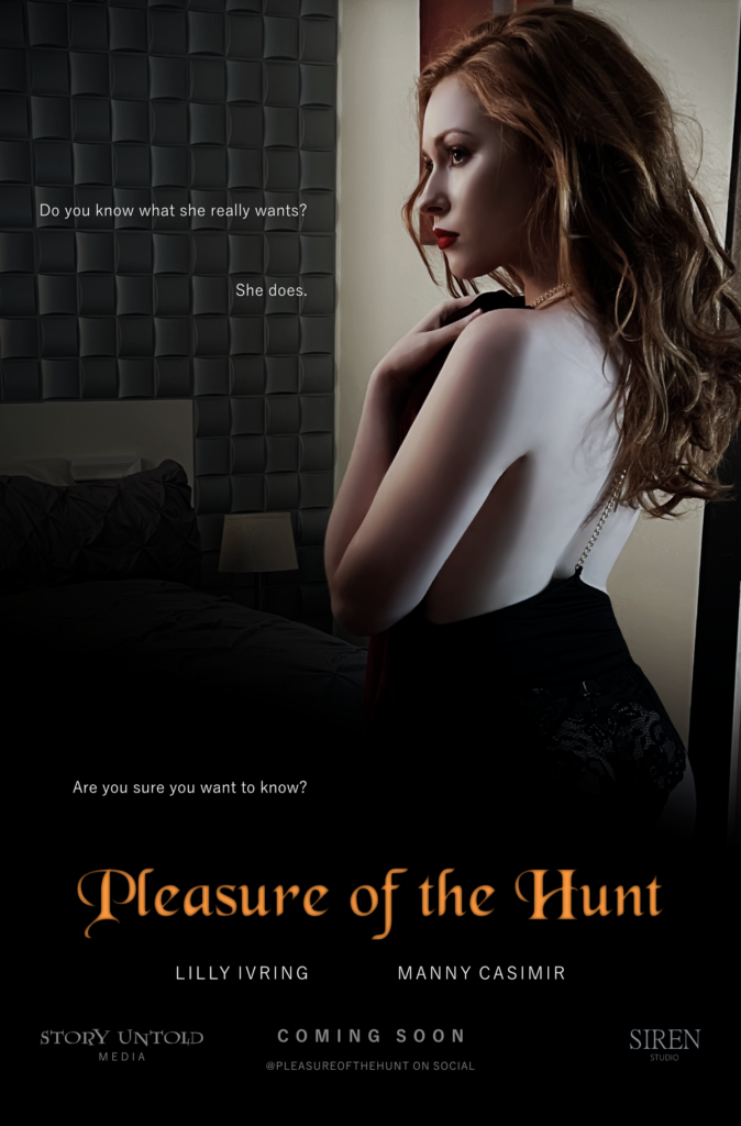 Poster of a woman in lingerie in a bedroom looking offscreen. Text: "Do you know what she really wants? She does. Are you sure you want to know?" Title: "Pleasure of the Hunt". Starring Lilly Ivring and Manny Casimir. Coming soon from Story Untold Media and Siren Studio. @PleasureOfTheHunt on social.